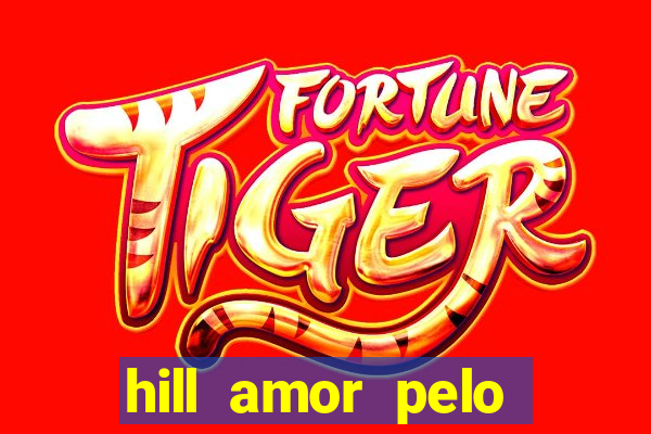 hill amor pelo jogo online